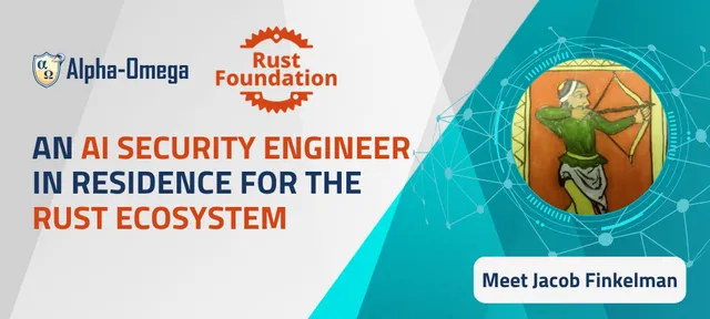 Alpha-Omega 与 Rust Foundation 宣布 Jacob Finkelman 担任 Rust 生态 AI 安全工程师驻场
