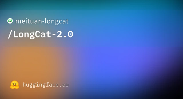Hugging Face 上的 meituan-longcat/LongCat-2.0 模型卡片社交图，直接对应美团开源 LongCat-2.0 的发布主题。